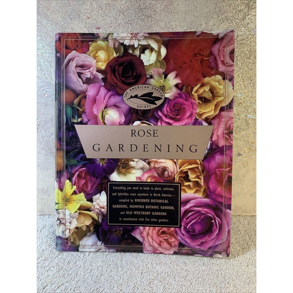 Rose Gardening The American Garden Guides by Boerner Botanical Gardens Staff